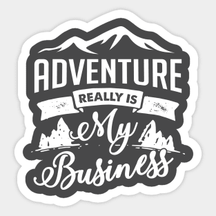 Adventure really is my business Sticker
